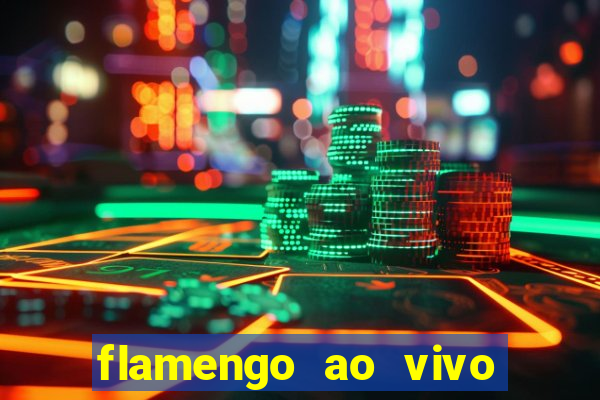 flamengo ao vivo multi canais